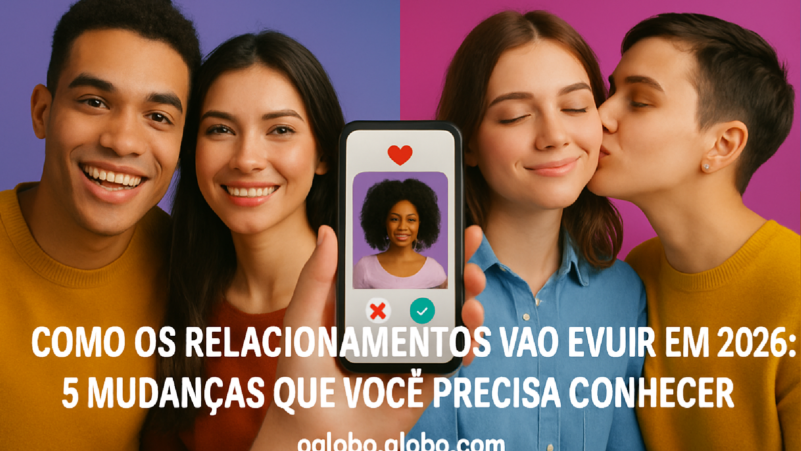 Imagem ilustrativa sobre Como os relacionamentos vão evoluir em 2026: 5 mudanças que você precisa conhecer - oglobo.globo.com