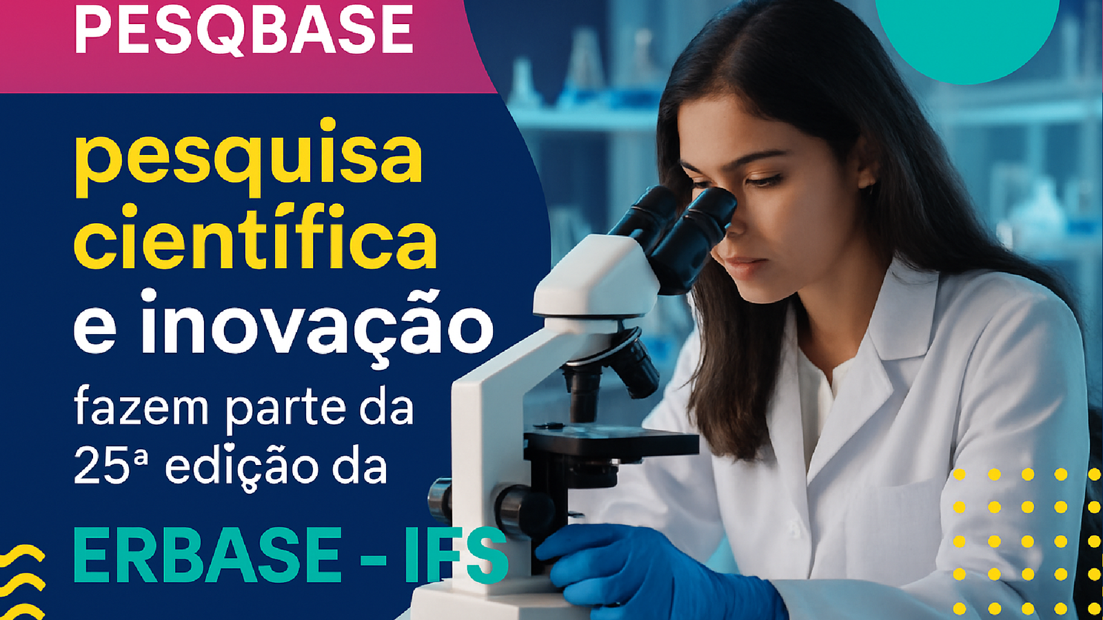 Imagem ilustrativa sobre Pesqbase: pesquisa científica e inovação fazem parte da 25ª edição da Erbase - IFS