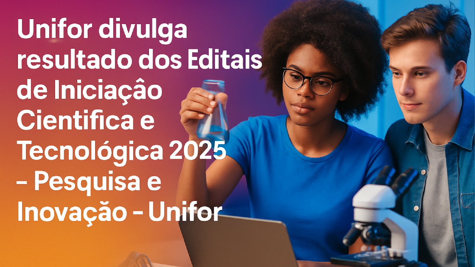 Imagem ilustrativa sobre Unifor divulga resultado dos Editais de Iniciação Científica e Tecnológica 2025 - Pesquisa e Inovaçã