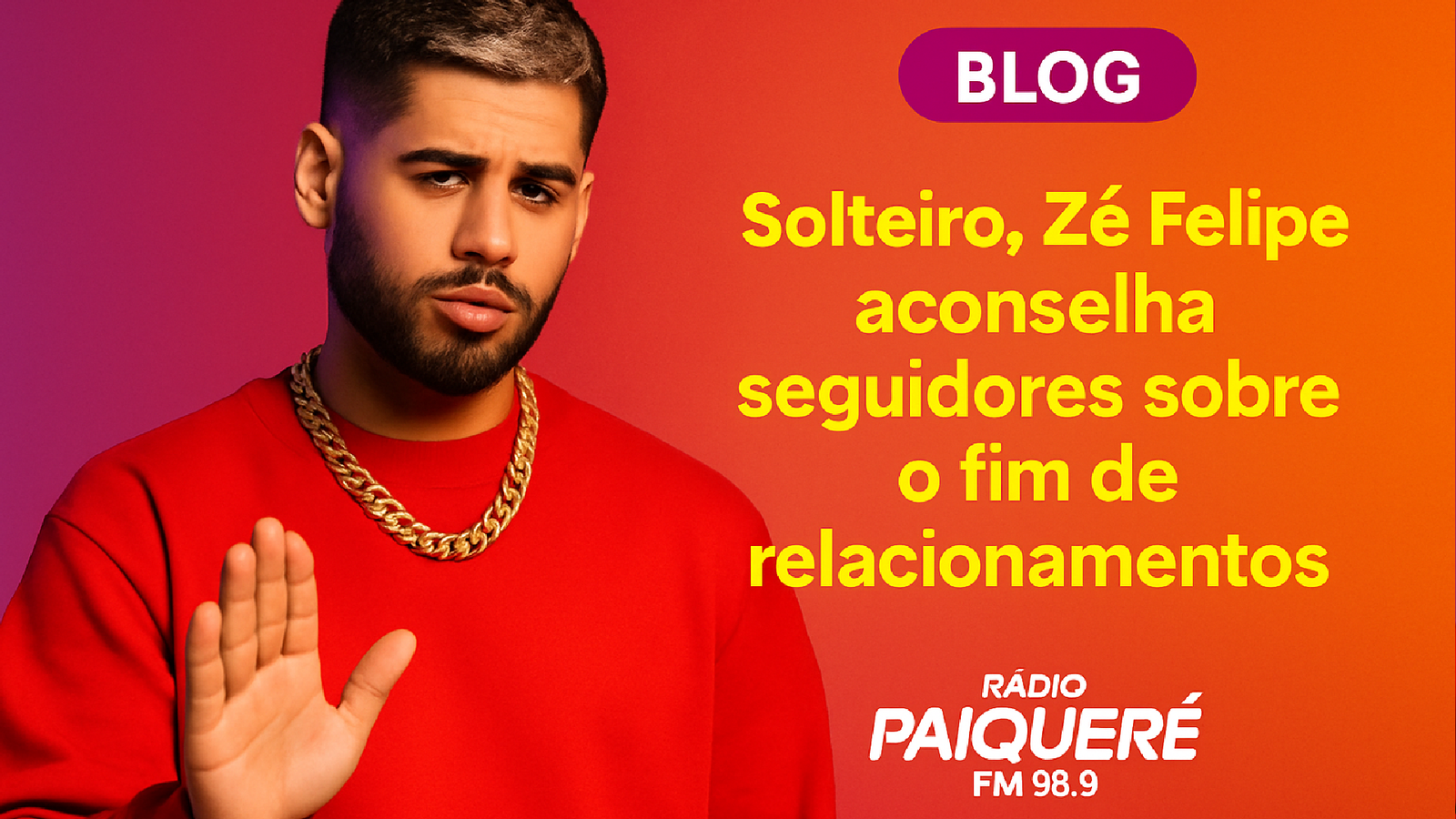 Imagem ilustrativa sobre “Se ame e vaza fora”: Solteiro, Zé Felipe aconselha seguidores sobre o fim de relacionamentos - Rádi