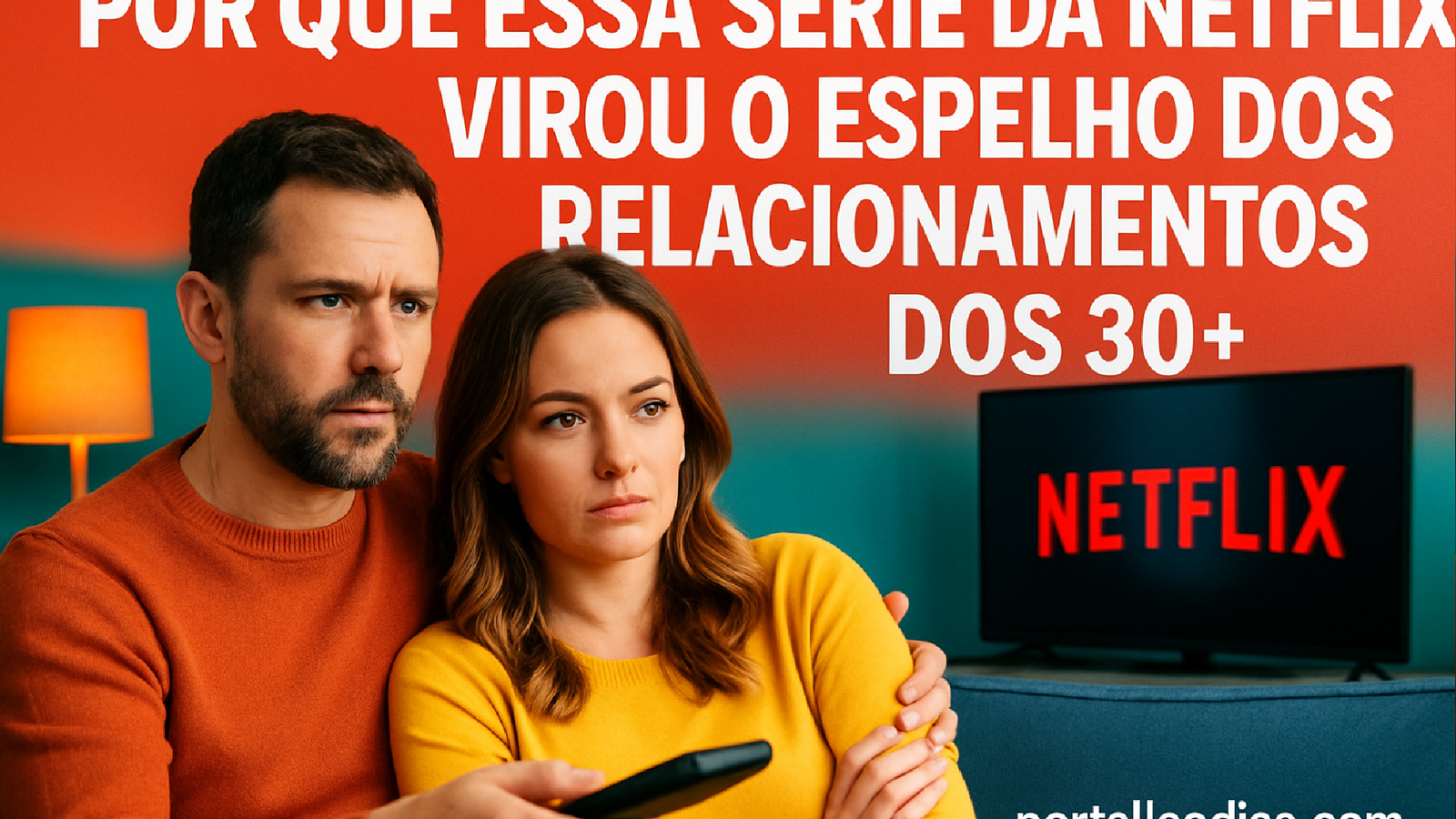 Imagem ilustrativa sobre Por que essa série da Netflix virou o espelho dos relacionamentos dos 30+ - portalleodias.com